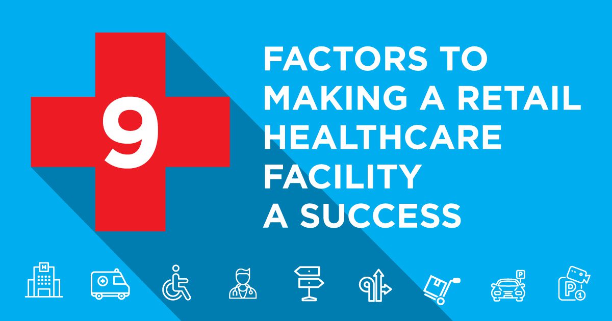 Infographic: 9 Ways to Make Your Retail Healthcare Facility a Success