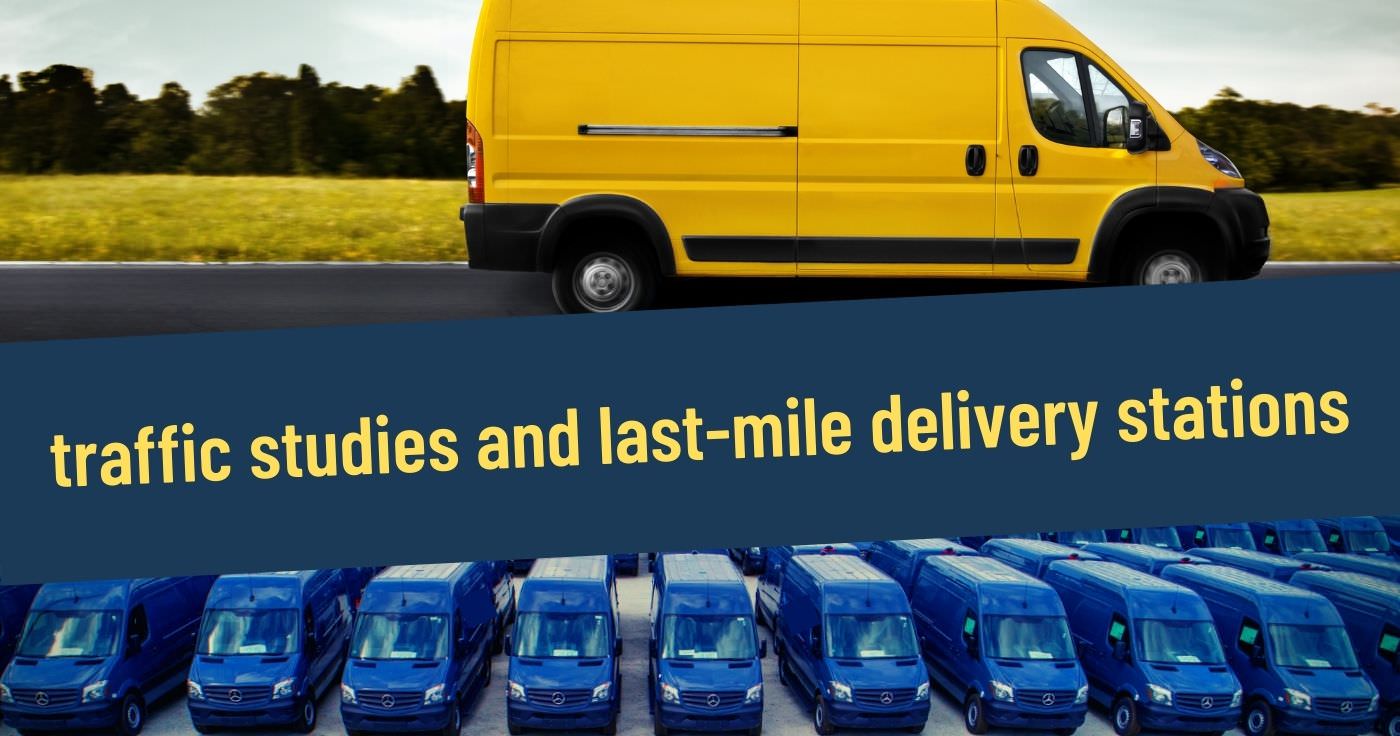 image featuring delivery trucks for W+A article about traffic studies and last mile delivery stations